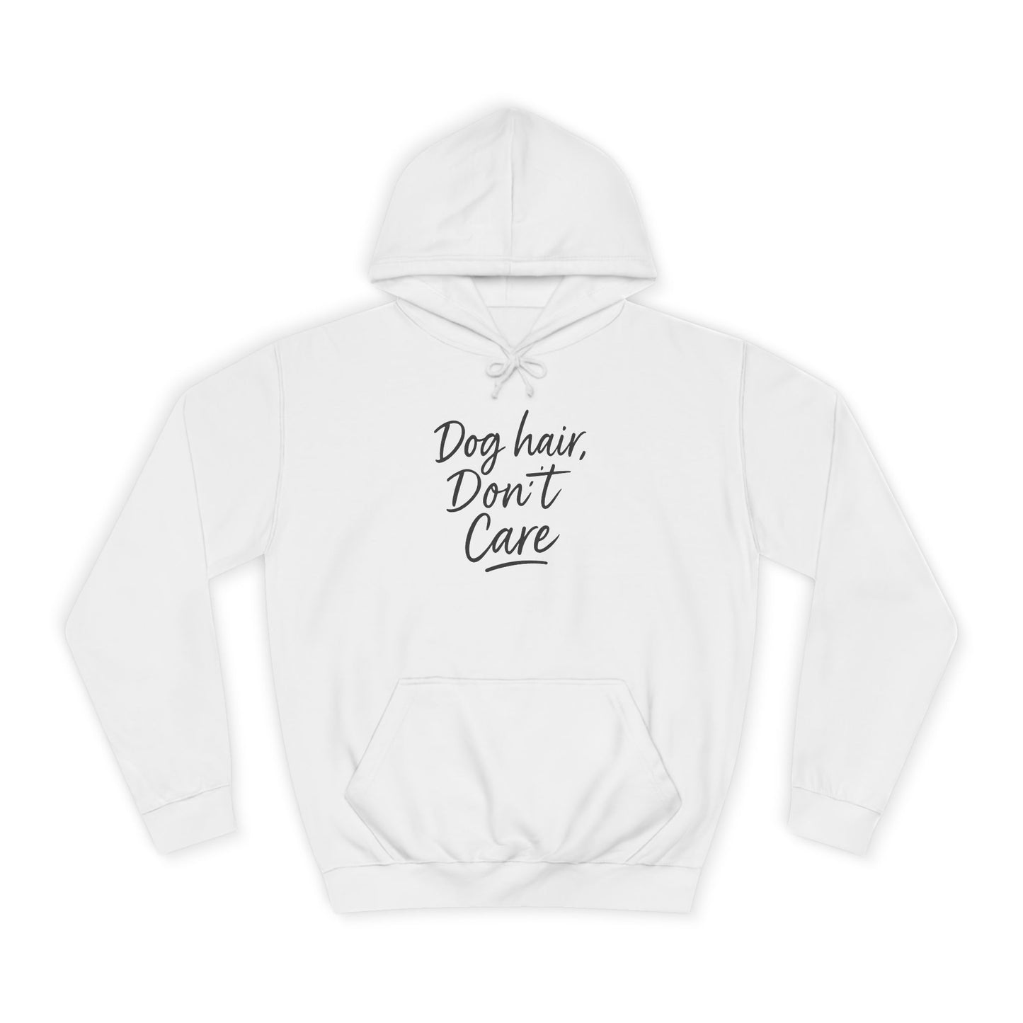 Dog Hair Don't Care College Hoodie