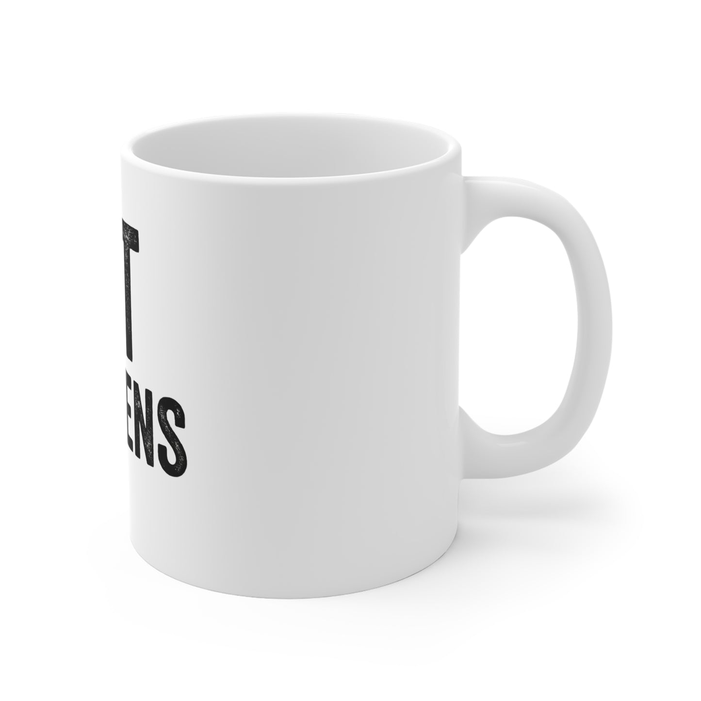 Funny Coffee Mug - SIT HAPPENS