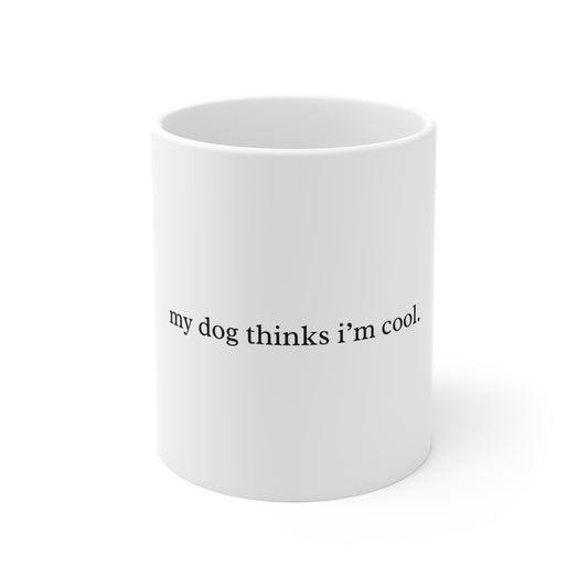 Dog Lover Coffee Mug - "my dog thinks i'm cool"